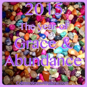 Say the word "Grace" and notice how it makes you feel. Now say the word "Abundance" and notice how it makes you feel.  HAPPY NEW YEAR!